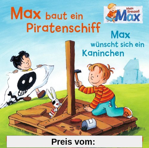 Mein Freund Max: Max baut ein Piratenschiff/Max wünscht sich ein Kaninchen: 1 CD